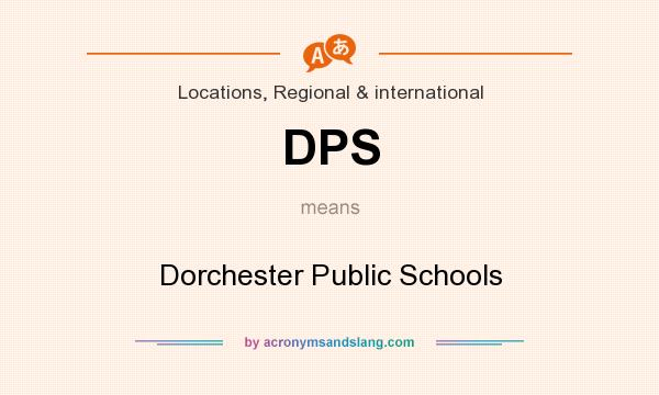 What does DPS mean? It stands for Dorchester Public Schools
