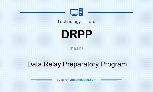 What does DRPP mean? It stands for Data Relay Preparatory Program