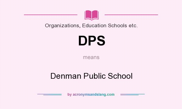 What does DPS mean? It stands for Denman Public School