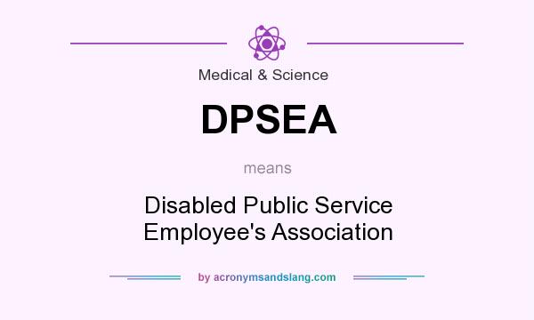 What does DPSEA mean? It stands for Disabled Public Service Employee`s Association
