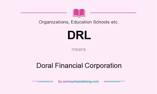 What does DRL mean? It stands for Doral Financial Corporation