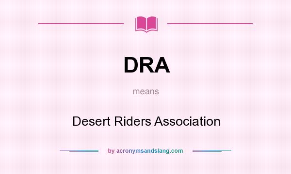 What does DRA mean? It stands for Desert Riders Association