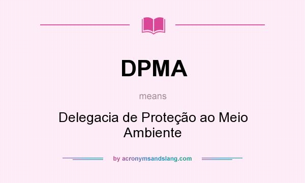 What does DPMA mean? It stands for Delegacia de Proteção ao Meio Ambiente