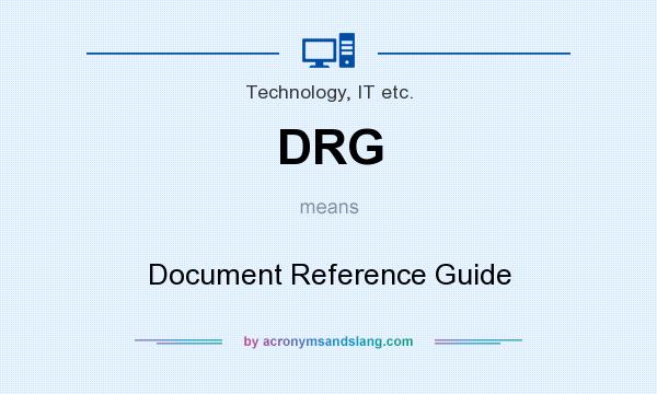 What does DRG mean? It stands for Document Reference Guide
