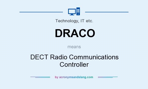 What does DRACO mean? It stands for DECT Radio Communications Controller