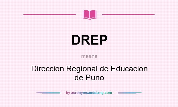 What does DREP mean? It stands for Direccion Regional de Educacion de Puno