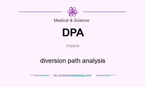 What does DPA mean? It stands for diversion path analysis