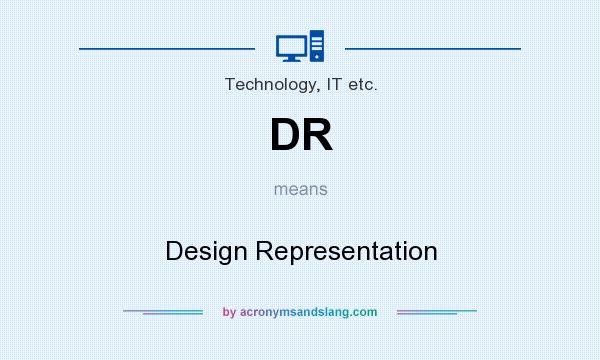 What does DR mean? It stands for Design Representation