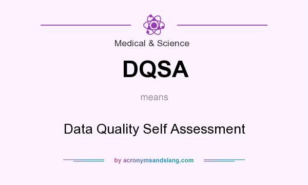 What does DQSA mean? It stands for Data Quality Self Assessment