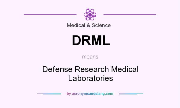 What does DRML mean? It stands for Defense Research Medical Laboratories