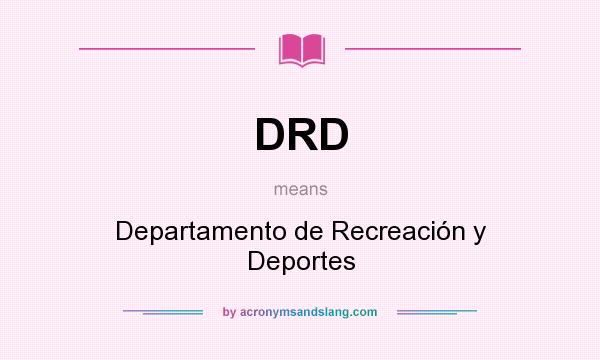 What does DRD mean? It stands for Departamento de Recreación y Deportes