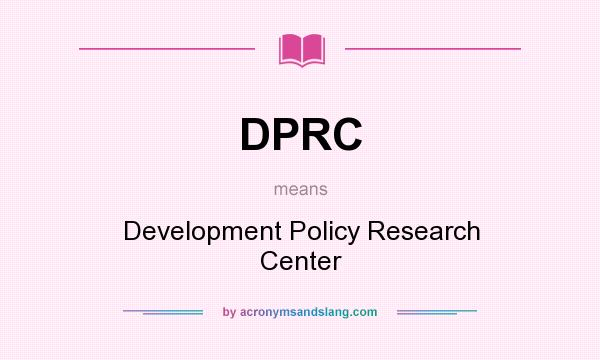 What does DPRC mean? It stands for Development Policy Research Center