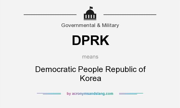 What does DPRK mean? It stands for Democratic People Republic of Korea