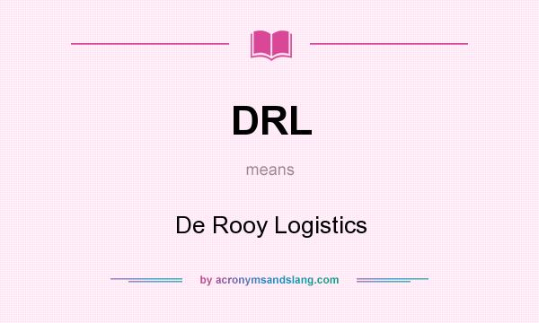 What does DRL mean? It stands for De Rooy Logistics
