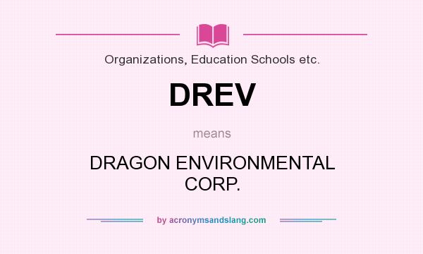 What does DREV mean? It stands for DRAGON ENVIRONMENTAL CORP.
