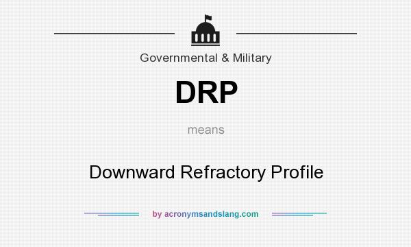 What does DRP mean? It stands for Downward Refractory Profile