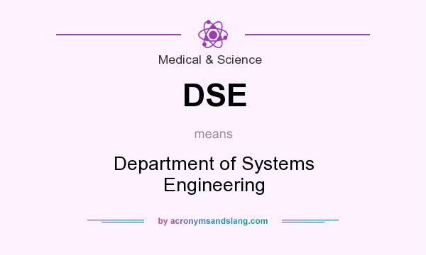 What does DSE mean? It stands for Department of Systems Engineering