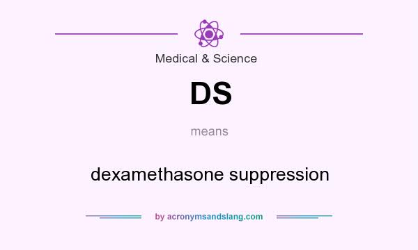 What does DS mean? It stands for dexamethasone suppression