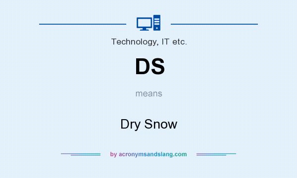 What does DS mean? It stands for Dry Snow