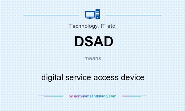 What does DSAD mean? It stands for digital service access device
