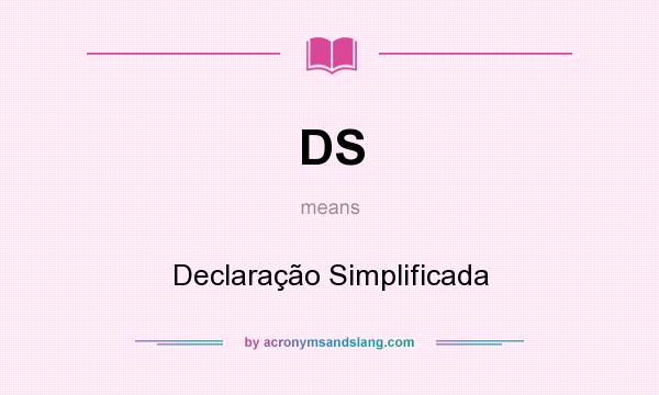 What does DS mean? It stands for Declaração Simplificada