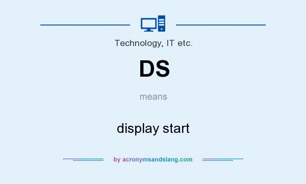 What does DS mean? It stands for display start