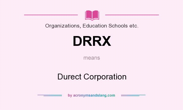 What does DRRX mean? It stands for Durect Corporation