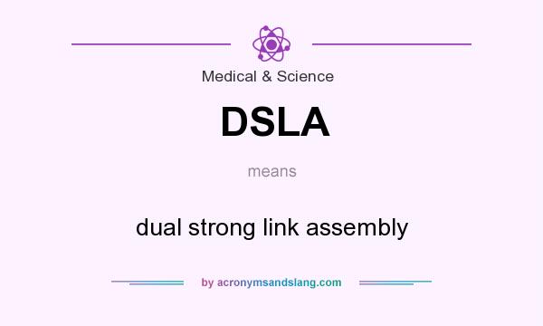 What does DSLA mean? It stands for dual strong link assembly