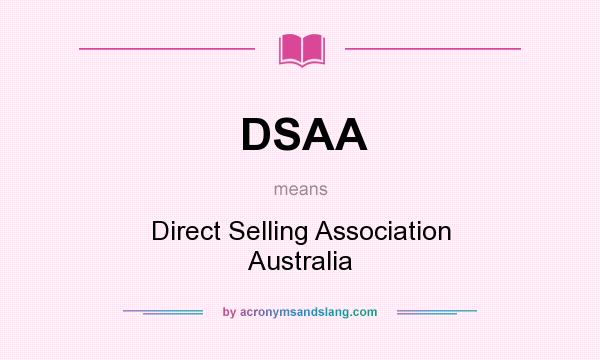 What does DSAA mean? It stands for Direct Selling Association Australia