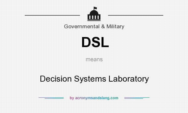 What does DSL mean? It stands for Decision Systems Laboratory