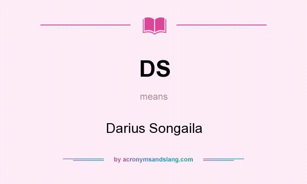 What does DS mean? It stands for Darius Songaila