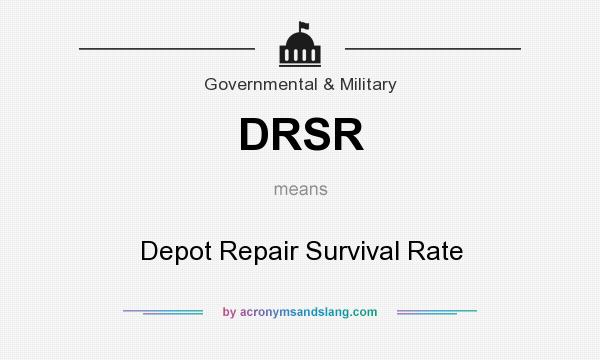 What does DRSR mean? It stands for Depot Repair Survival Rate