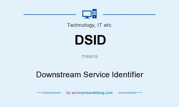 What does DSID mean? It stands for Downstream Service Identifier