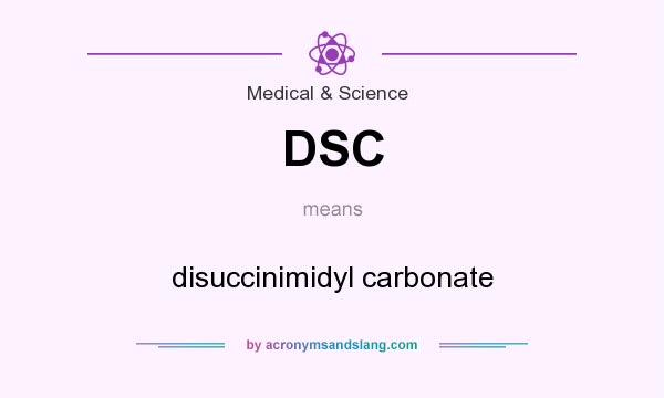 What does DSC mean? It stands for disuccinimidyl carbonate