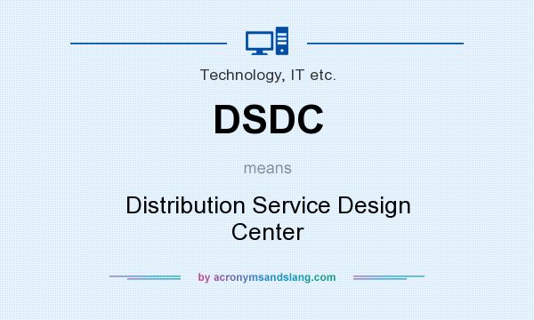 What does DSDC mean? It stands for Distribution Service Design Center
