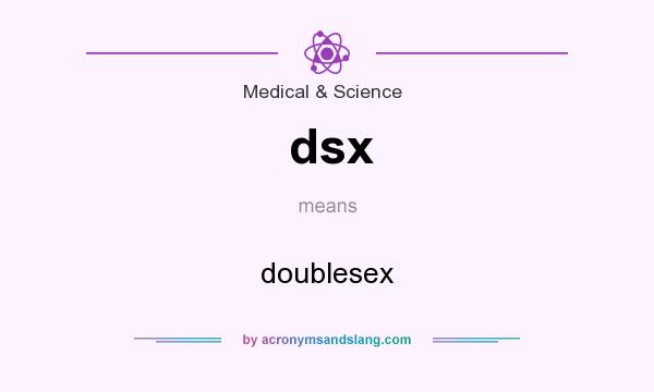 What does dsx mean? It stands for doublesex