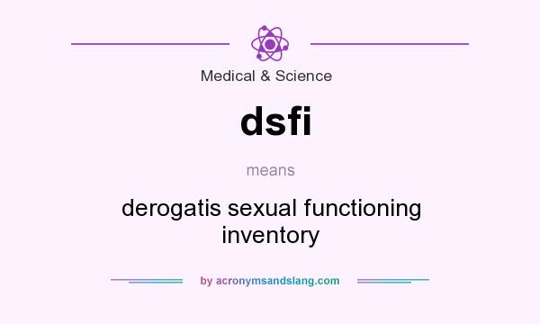 What does dsfi mean? It stands for derogatis sexual functioning inventory