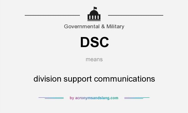 What does DSC mean? It stands for division support communications