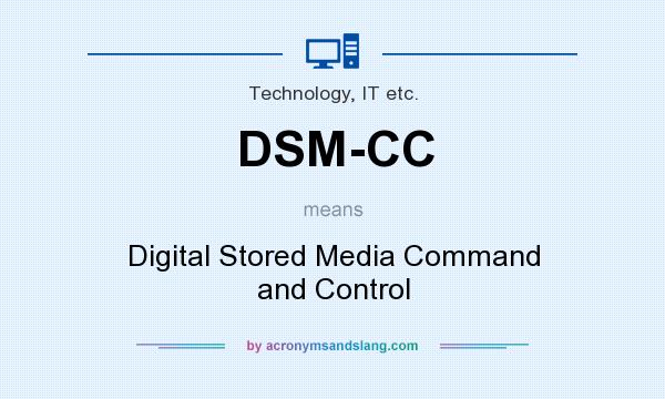 What does DSM-CC mean? It stands for Digital Stored Media Command and Control