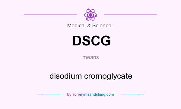 What does DSCG mean? It stands for disodium cromoglycate