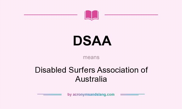 What does DSAA mean? It stands for Disabled Surfers Association of Australia