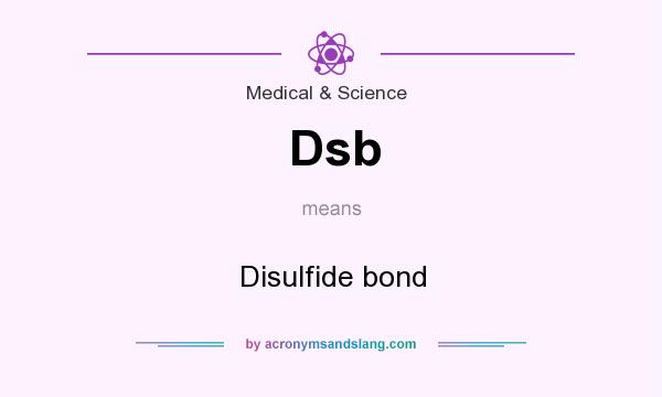 What does Dsb mean? It stands for Disulfide bond