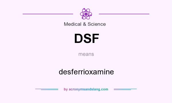 What does DSF mean? It stands for desferrioxamine