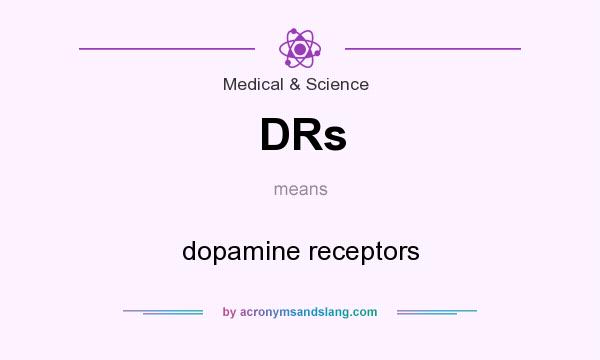 What does DRs mean? It stands for dopamine receptors