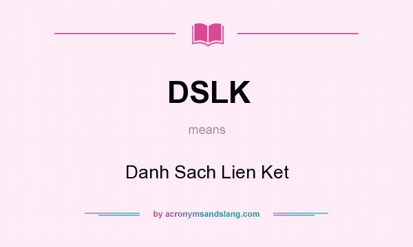 What does DSLK mean? It stands for Danh Sach Lien Ket