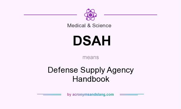 What does DSAH mean? It stands for Defense Supply Agency Handbook