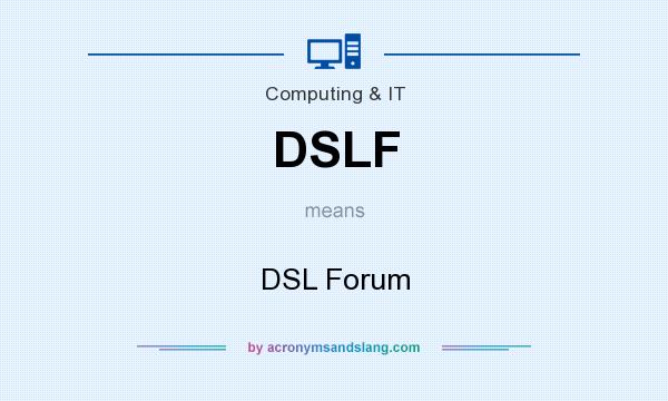 What does DSLF mean? It stands for DSL Forum