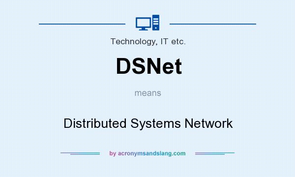 What does DSNet mean? It stands for Distributed Systems Network