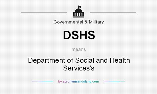 What does DSHS mean? It stands for Department of Social and Health Services`s