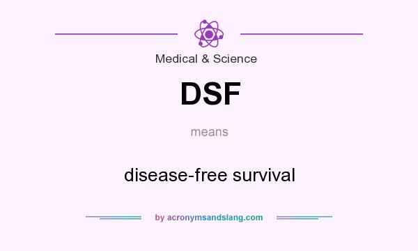 What does DSF mean? It stands for disease-free survival